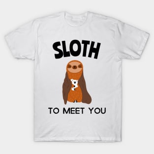 sloth to meet you T-Shirt